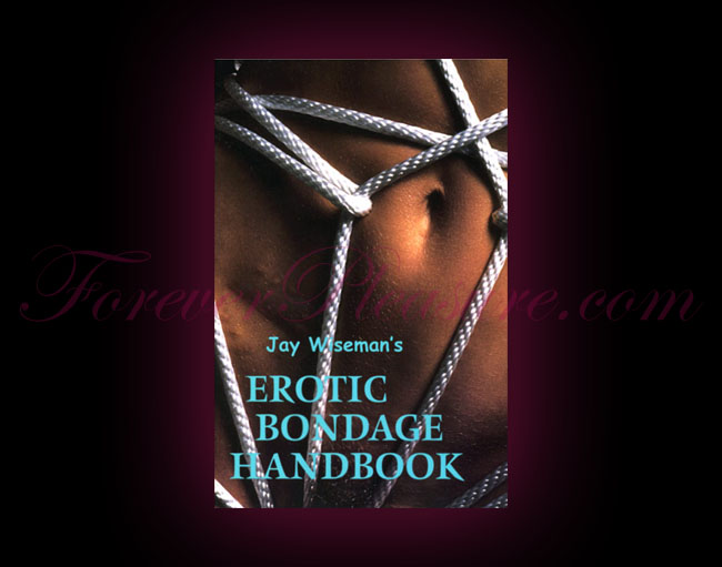 Erotic Bondage Handbook Erotic Bondage Handbook