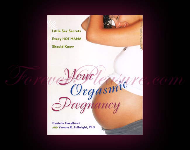 Your Orgasmic Pregnancy Your Orgasmic Pregnancy