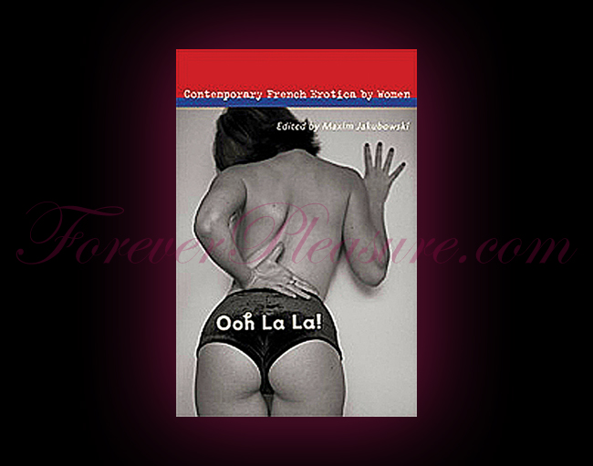 Ooh La La!: Contemporary French Erotica By Women